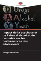 Impact de la psychose et de l'abus d'alcool et de cannabis sur les performances des adolescents (French Edition) 6208087325 Book Cover