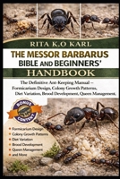 THE MESSOR BARBARUS BIBLE AND BEGINNERS’ HANDBOOK: The Definitive Ant-Keeping Manual – Formicarium Design, Colony Growth Patterns, Diet Variation, Brood Development, Queen Management, and More. B0GXFPH4KB Book Cover