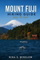 MOUNT FUJI HIKING GUIDE 2026 – 2027: Detailed Trail Breakdown, Route Planning, Gear Tips, and Safety Advice for Climbing Japan’s Iconic Peak (The Ultimate Hiking Guide Series) B0GYW9H72V Book Cover