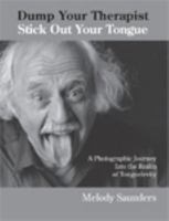 Dump Your Therapist, Stick Out Your Tongue 0578021730 Book Cover