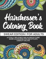 Hairdresser Coloring Book - Swear Edition - For Adults - A Totally Relatable & Hilarious Curse Word Color Book For Hair Stylists & Beauty Salons: Dark Midnight Edition - Gag Gift - Humorous Grown Up C 1708858970 Book Cover