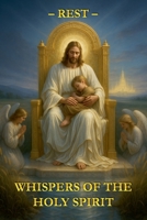 Whispers of the Holy Spirit - Rest B0FS6MPNKD Book Cover