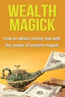 Wealth Magick: How to attract money fast with the power of ancient magick 1761030485 Book Cover