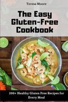 The Easy Gluten-Free Cookbook: 200+ Healthy Gluten Free Recipes for Every Meal 1790904579 Book Cover