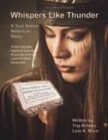 Whispers Like Thunder: The True Native American Story of the Three Conley Sisters Who Fought the United States Government with Guns, the Law and Their Spirits to Prevent Their Ancestors from Being Rem 1979445206 Book Cover