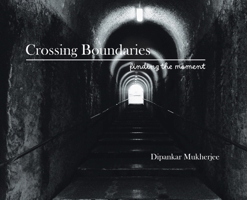 Crossing Boundaries: Finding the Moment 1779627750 Book Cover