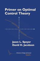 Primer On Optimal Control Theory (Advances In Design And Control) 0898716942 Book Cover