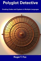 Polyglot Detective: Cracking Codes and Cyphers in Multiple Languages B0DY8R4Q6X Book Cover