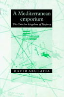 A Mediterranean Emporium: The Catalan Kingdom of Majorca (Cambridge Iberian & Latin American Studies) 0521894050 Book Cover