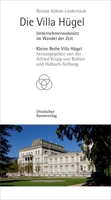 Die Villa Hügel: Unternehmerwohnsitz im Wandel der Zeit (Kleine Reihe Villa Hügel) (German Edition) 3422802711 Book Cover