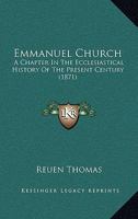 Emmanuel Church: A Chapter In The Ecclesiastical History Of The Present Century 1148431306 Book Cover