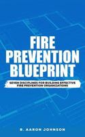 Fire Prevention Blueprint: Seven Disciplines for Building Effective Fire Prevention Organizations 198742655X Book Cover