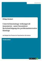 Unterrichtseinstiege wirkungsvoll inszenieren - unter besonderer Ber�cksichtigung des problematisierenden Einstiegs 3640647998 Book Cover