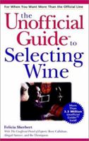The Unofficial Guide to Selecting Wine 0028636686 Book Cover