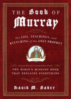 The Book of Murray: The Life, Teachings, and Kvetching of the Lost Prophet 0307453243 Book Cover