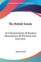 The British Senate: Or A Second Series Of Random Recollections Of The Lords And Commons 117996313X Book Cover