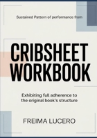 Sustained pattern of performance from Cribsheet: Exhibiting full adherence to the original book’s structure B0GY85SBRZ Book Cover