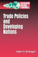 Trade Policies and Developing Nations (Integrating National Economies : Promise and Pitfalls) 0815750552 Book Cover