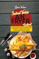 Instant Vortex Air fryer Cookbook: 50 Affordable Quick And Easy Air Fryer Recipes, Fry Bake Grill & Roast Most Wanted Family Meals 1801683522 Book Cover