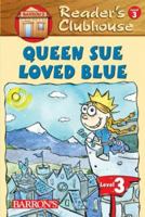 Queen Sue Loved Blue (Reader's Clubhouse Level 3) 0764137247 Book Cover
