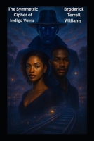 The Symmetric Cipher of Indigo Veins B0F8JHTQPH Book Cover