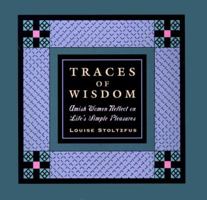 Traces of Wisdom: Amish Women Reflect on Life's Simple Pleasures 0786863234 Book Cover