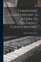 Composers' Counterpoint, a Sequel to Students' Counterpoint, 101857994X Book Cover