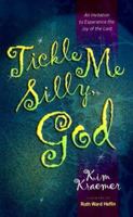 Tickle Me Silly, God: An Invitation to Experience the Joy of the Lord 1884369987 Book Cover