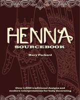 Henna Sourcebook: Traditional henna motifs from the Middle East, North Africa, Pakistan, China and India 1937994082 Book Cover