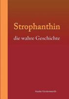 Strophanthin: die wahre Geschichte 3739213523 Book Cover