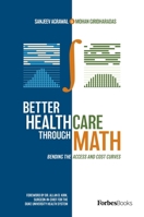 Better Healthcare Through Math: Bending The Access And Cost Curves 1950863344 Book Cover