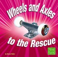 Wheels and Axles to the Rescue 0736867511 Book Cover