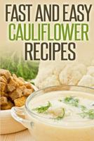 Fast And Easy Cauliflower Recipes: A Guide To An Healthy And Natural Diet 1500870668 Book Cover