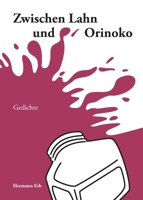 Zwischen Lahn und Orinoko: Gedichte 3746964326 Book Cover