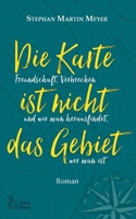 Die Karte ist nicht das Gebiet: Freundschaft, Verbrechen und wie man herausfindet, wer man ist 3752673117 Book Cover