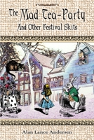 The Mad Tea Party and Other Festival Skits 0557040035 Book Cover