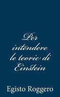 Per intendere le teorie di Einstein 1483948757 Book Cover