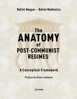 This book offers a single, coherent framework of the political, economic, and social phenomena that characterize post-communist regimes. Focusing on Central Europe, the post-Soviet countries and China 9633863716 Book Cover