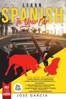 Learn Spanish in Your Car: 5 Books in 1: Learn Spanish for Beginners, Intermediate and Advanced + Learn Spanish with Short Stories (Book 1 + Book 2) and +1000 Spanish Phrasebook B08FP2BNZS Book Cover