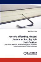 Factors affecting African American Faculty Job Satisfaction: Comparison of factors at a Historically Black University and a Predominantly White Institution 3838367510 Book Cover