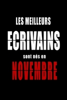 Les Meilleurs Ecrivains sont nés en Novembre carnet de notes: Carnet de note pour les Ecrivains nés en Novembre cadeaux pour un ami, une amie, un ... de la famille né en Novembre B083XVDNMG Book Cover