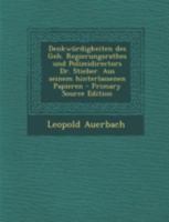 Denkwurdigkeiten Des Geh. Regierungsrathes Und Polizeidirectors Dr. Stieber. Aus Seinem Hinterlassenen Papieren - Primary Source Edition 1293488100 Book Cover