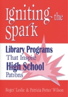 Igniting the Spark: Library Programs That Inspire High School Patrons 1563087979 Book Cover