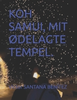 KOH SAMUI, MIT ØDELAGTE TEMPEL. (Danish Edition) B0FCSCX4X8 Book Cover