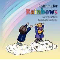 Reaching for Rainbows 1478338997 Book Cover