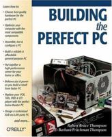 Building The Perfect PC 0596526865 Book Cover