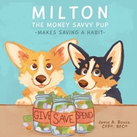 Milton the Money Savvy Pup: Makes Saving a Habit 0578923025 Book Cover