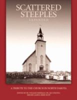 Scattered Steeples, Expanded: A Tribute to the Church in North Dakota Through the Years and Also a Commemoration of the Fortieth Anniversary of the Dedication of Cardinal Muench Seminary 096528803X Book Cover