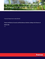 Finance and Revenue Accounts and Miscellaneous Statistics relating to the Finances of British India: Part 2 3337993125 Book Cover