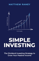 Simple Investing: The Dividend Investing Strategy to Grow Your Passive Income (The Simple Series) 1696928737 Book Cover
